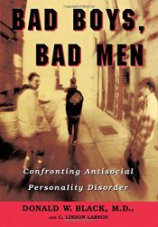 book cover of Bad Boys, Bad Men: Confronting Antisocial Personality Disorder by Donald W. Black