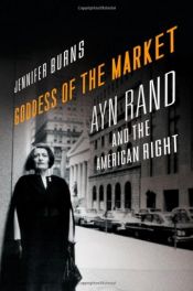 book cover of Goddess of the market : Ayn Rand and the American Right by Jennifer Burns