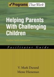 book cover of Helping parents with challenging children : positive family intervention : facilitator guide by Meme Hieneman|V. Mark Durand