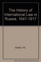 book cover of The History of International Law in Russia, 1647-1917: A Bio-Bibliographical Study by V. E. Grabar