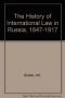 The History of International Law in Russia, 1647-1917: A Bio-Bibliographical Study