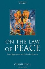 book cover of On the Law of Peace: Peace Agreements and the Lex Pacificatoria by Christine Bell