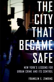 book cover of The City That Became Safe by Franklin E. Zimring