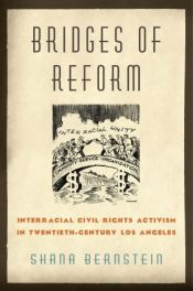 book cover of Bridges of Reform: Interracial Civil Rights Activism in Twentieth-Century Los Angeles by Shana Bernstein