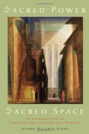 book cover of Sacred Power, Sacred Space: An Introduction to Christian Architecture by Jeanne Halgren Kilde