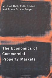 book cover of The Economics of Commercial Property Markets by Bryan MacGregor|Colin Lizieri|Michael Ball