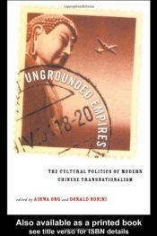 book cover of Ungrounded Empires: The Cultural Politics of Modern Chinese Transnationalism by Aihwa Ong|Donald Nonini