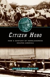 book cover of Citizen Hobo: How a Century of Homelessness Shaped America by Todd DePastino