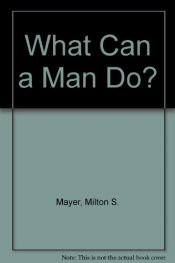 book cover of What Can a Man Do? by Milton Mayer