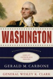 book cover of Washington: Lessons in Leadership (Great Generals) by Gerald M. Carbone