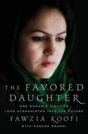 book cover of The Favored Daughter: One Woman's Fight to Lead Afghanistan into the Future by Fawzia Koofi