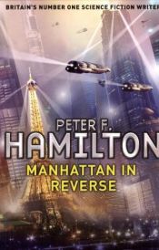 book cover of Manhatten In Reverse by Peter F. Hamilton