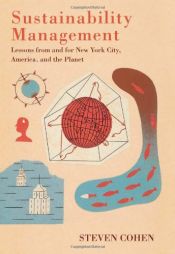book cover of Sustainability Management: Lessons from and for New York City, America, and the Planet by Steven Cohen