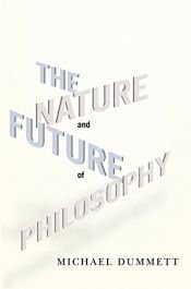 book cover of The Nature and Future of Philosophy by Michael Dummett