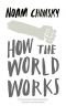 How the World Works (Real Story (Soft Skull Press))