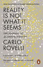 book cover of Reality Is Not What It Seems: The Journey to Quantum Gravity by Carlo Rovelli