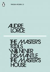 book cover of The Master's Tools Will Never Dismantle the Master's House by Audre Lorde