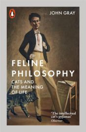 book cover of Feline Philosophy by John Gray