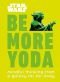 Star Wars Be More Yoda