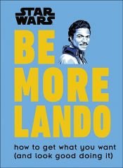 book cover of Star Wars Be More Lando by Christian Blauvelt
