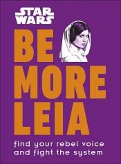 book cover of Star Wars Be More Leia by Christian Blauvelt