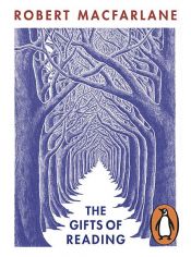 book cover of The Gifts of Reading by Robert Macfarlane
