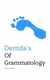 book cover of Derrida's Of Grammatology (Indiana Philosophical Guides) by Arthur Bradley