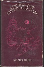 book cover of A dictionary of British folk-tales in the English language,: Incorporating the F. J. Norton collection by Katharine Mary Briggs
