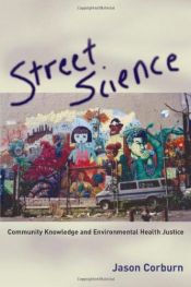 book cover of Street Science: Community Knowledge and Environmental Health Justice (Urban and Industrial Environments) by Jason Corburn