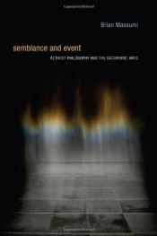 book cover of Semblance and event : activist philosophy and the occurrent arts by Brian Massumi