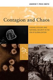 book cover of Contagion and Chaos: Disease, Ecology, and National Security in the Era of Globalization by Andrew T. Price-Smith