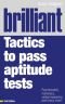 Brilliant Tactics to Pass Aptitude Tests: Psychometric, Numeracy, Verbal Reasoning, and Many More