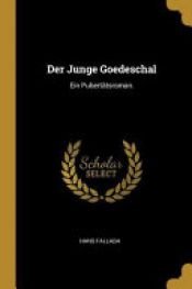 book cover of Der Junge Goedeschal: Ein Pubertätsroman by Hans Fallada