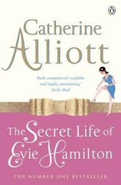 book cover of The Secret Life of Evie Hamilton: First Trade Paperback Edition by Catherine Alliott