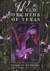 book cover of Wild Orchids Of Texas by Ann Orto Liggio|Joe Liggio