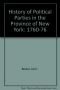 History Of Political Parties In The Province Of New York, 1760-76, Reprint 1960