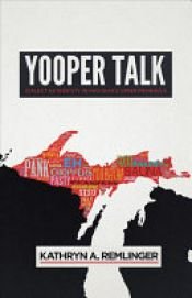 book cover of Yooper Talk by Kathryn A. Remlinger
