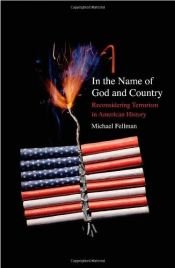 book cover of In the Name of God and Country: Reconsidering Terrorism in American History by Michael Fellman