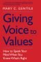 Giving voice to values : how to speak your mind when you know what's right