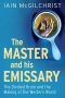 The master and his emissary : the divided brain and the making of the Western world
