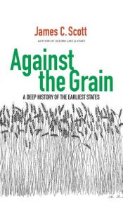 book cover of Against the Grain by James C. Scott