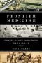 Frontier Medicine: From the Atlantic to the Pacific, 1492-1941