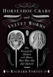 book cover of Horseshoe Crabs and Velvet Worms by Richard A. Fortey