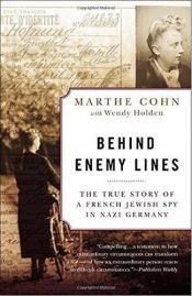 book cover of Behind Enemy Lines: The True Story of a French Jewish Spy in Nazi Germany by Marthe Cohn|Wendy Holden