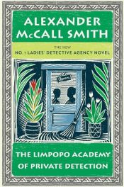 book cover of The Limpopo Academy of Private Detection by Alexander McCall Smith