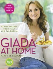 book cover of Giada at Home: Family Recipes from Italy and California by Giada De Laurentiis