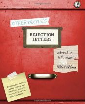 book cover of Other People's Rejection Letters: Relationship Enders, Career Killers, and 150 Other Letters You'll Be Glad You Didn't Receive by Bill Shapiro