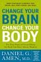 Change your brain, change your body : use your brain to get and keep the body you have always wanted