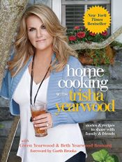 book cover of Home Cooking with Trisha Yearwood: Stories and Recipes to Share with Family and Friends by Trisha Yearwood