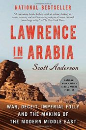 book cover of Lawrence in Arabia: War, Deceit, Imperial Folly and the Making of the Modern Middle East by Scott Anderson